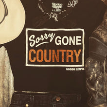 Load image into Gallery viewer, Sorry Gone Country Tee