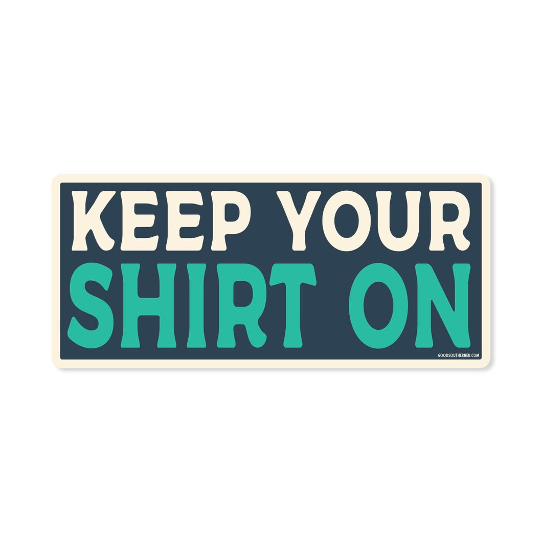 Keep Your Shirt On Decal