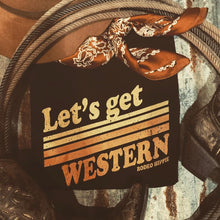 Load image into Gallery viewer, Let&#39;s Get Western Tee
